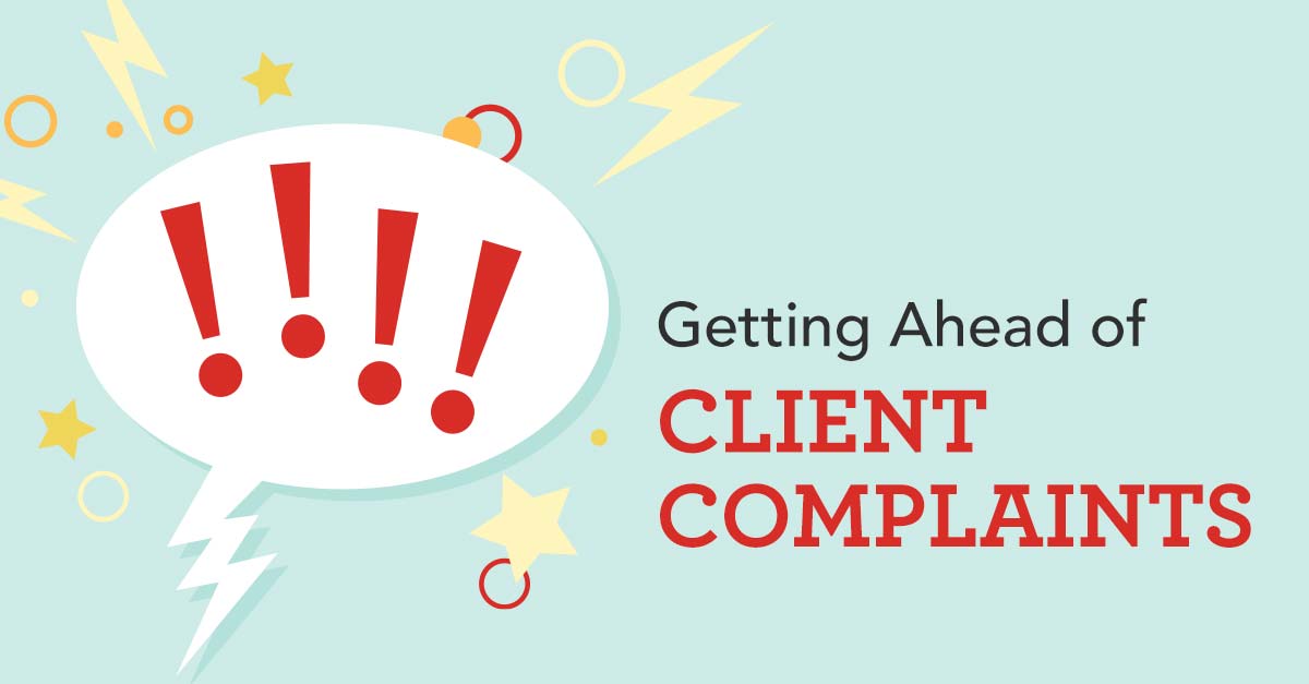 Getting Ahead of Client Complaints