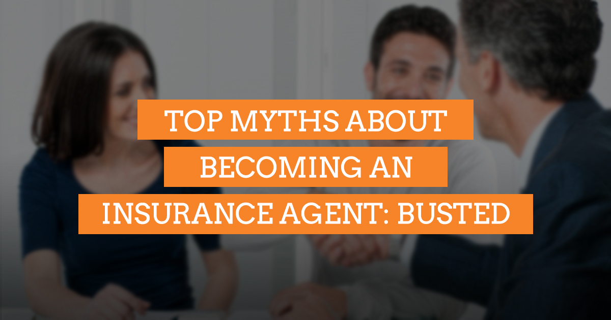 Top Myths About Becoming an Insurance Agent: Busted