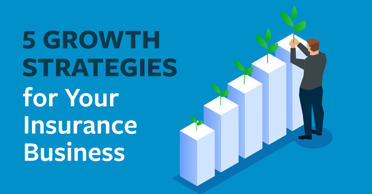 5 Growth Strategies for Your Insurance Business